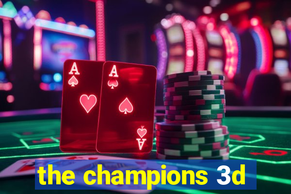 the champions 3d